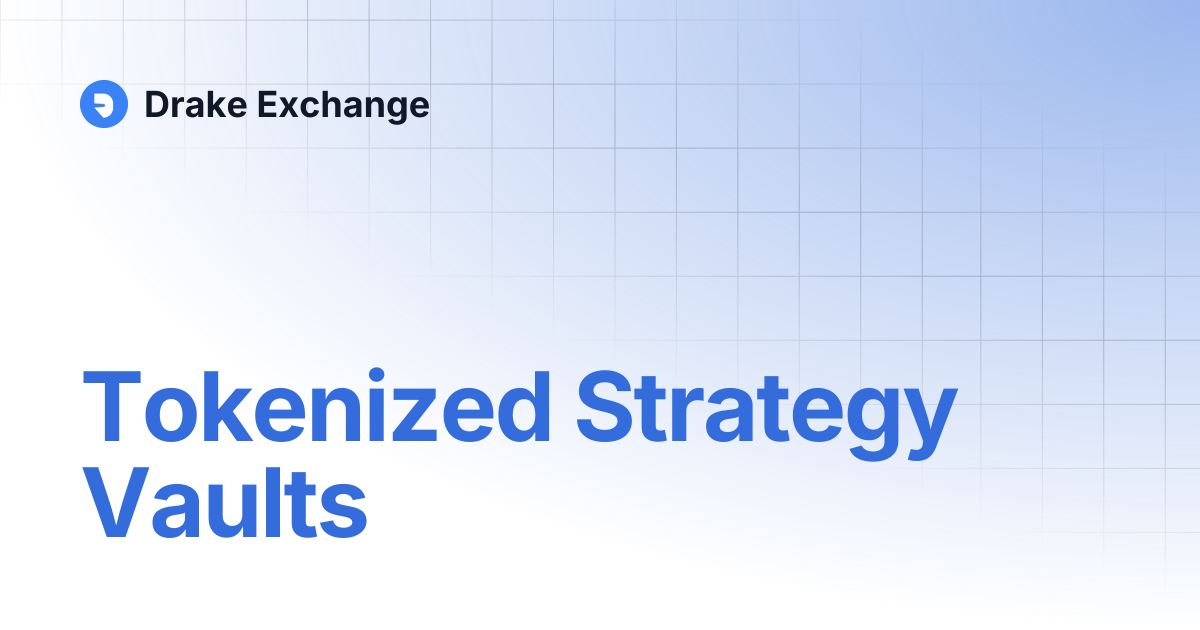 Tokenized Strategy Vaults | Drake Exchange